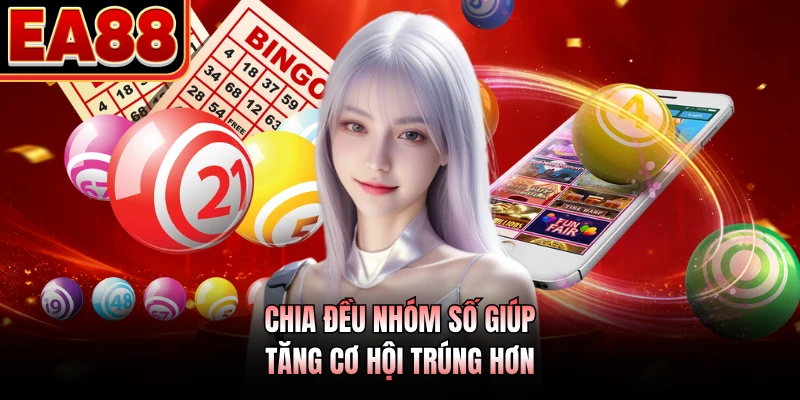 Chia đều nhóm số giúp tăng cơ hội trúng hơn