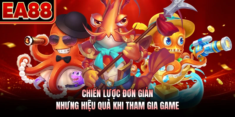 Chiến lược đơn giản nhưng hiệu quả khi tham gia game 