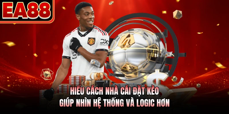 Hiểu cách nhà cái đặt kèo giúp nhìn hệ thống và logic hơn 
